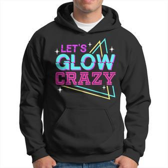 Group Team Lets A Glow Crazy Retro Colorful Quote Hoodie - Seseable