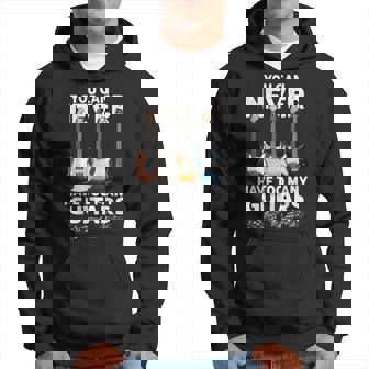 You Can Never Have Too Many Guitars Guitar Player Hoodie - Thegiftio