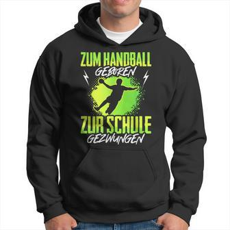Handballgeborenes Kindershirt - Zur Schule Gezwungen, Handball-Hoodie - Seseable