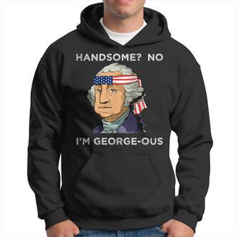 Handsome No Georgeous Washington Fourth 4Th Of July Hoodie - Thegiftio UK