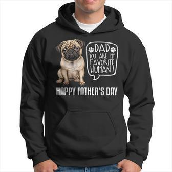 Happy Father's Day Pug Dad You Are My Favorite Human Hoodie - Thegiftio UK