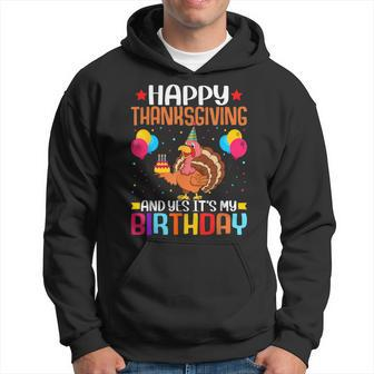 Happy Thanksgiving And Yes It's My Birthday Thanksgiving Hoodie - Thegiftio UK