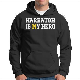 Harbaugh Is My Hero Michigan Hoodie - Thegiftio UK