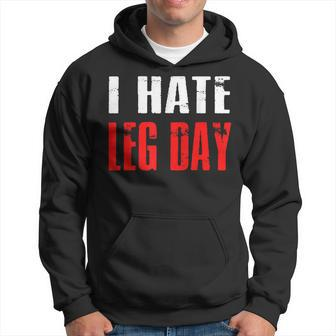 I Hate Leg Day Workout Humor Irony Hoodie - Monsterry DE