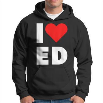 I Heart Ed I Love Ed Hoodie - Thegiftio UK