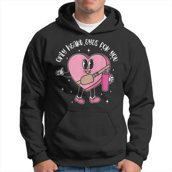 Only Heart Eyes For You Valentines Candy Heart Stanley Hoodie - Thegiftio UK
