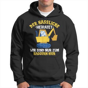 Herren Der Hässliche Heiratet Wir Baggern Jga Junggesellenabschied Hoodie - Geschenkecke