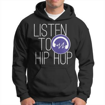 Hiphop Music Lovers Quote Listen To Hip Hop Hoodie - Monsterry DE
