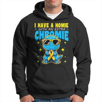 I Have A Homie With An Extra Chromie Down Syndrome Awareness Hoodie | Mazezy