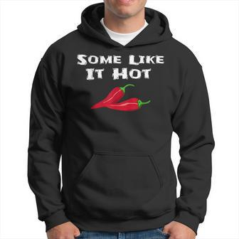 Some Like It Hot Chili Pepper Hot Pepper Hoodie - Monsterry AU