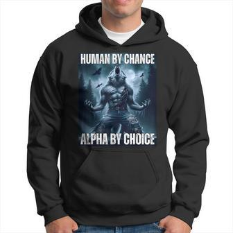 Human By Chance Alpha By Choice Alpha Wolf Hoodie - Thegiftio UK
