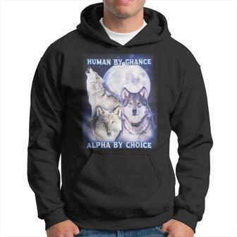 Human By Chance Alpha By Choice Alpha Wolf Women Hoodie - Seseable