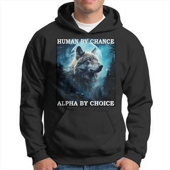 Human By Chance Alpha By Choice Alpha Wolf Women Hoodie - Monsterry AU