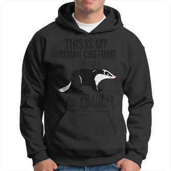 This Is My Human Costume I'm Really A Honey Badger Hoodie - Monsterry