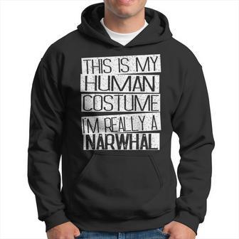 This Is My Human Costume I'm Really A Narwhal Hoodie - Monsterry CA