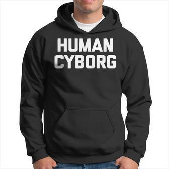 Human Cyborg Divertido Diciendo Sarcástico Novedad Humor Sudadera - Regaloses