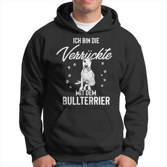 Ich Bin Die Verrückte Mit Dem Bull Terrier Hoodie - Seseable