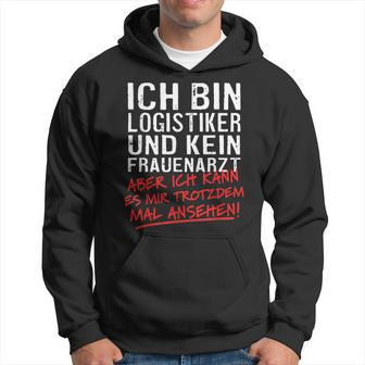 Ich Bin Logistiker Und Kein Frauenarzt Logistikt German Language Hoodie - Seseable