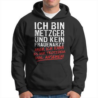 Ich Bin Metzger Und Kein Frauenarzt Fleischere Hoodie - Seseable