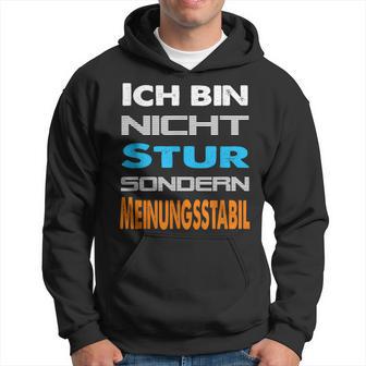 Ich Bin Nicht Stur Sondern Meinungsstabil Saying Kapuzenpullover - Geschenkecke