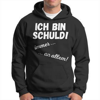 Ich Bin Schuld Immer An Allem Sarkasmus Saying Hoodie - Geschenkecke