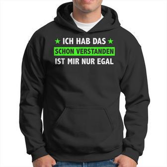 Ich Hab Das Schon Verstanden Ist Mir Nur Egal Hoodie - Seseable