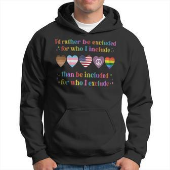 I'd Rather Be Excluded Than Be Included For Who I Exclude Hoodie | Seseable CA