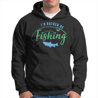 Id Rather Be Fishing Fathers Day Fishing Hoodie - Monsterry UK