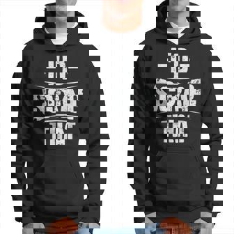 I'd Scrap That For A Metal Scrapper Hoodie | Seseable CA