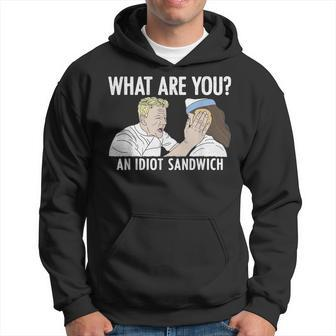 What Are You An Idiot Sandwich Hoodie | Mazezy