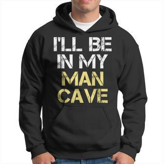 I'll Be In My Man Cave Hoodie - Monsterry AU