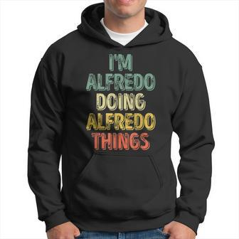 I'm Alfredo Doing Alfredo Things Personalized Name Hoodie - Seseable