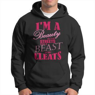 I'm A Beauty In The Streets And Beast In My Cleats Hoodie - Monsterry CA