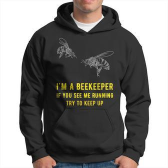 I'm A Beekeeper If You See Me Running Try To Keep Up Hoodie - Monsterry