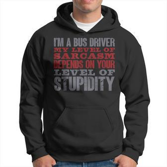 I'm A Bus Driver My Level Of Sarcasm School Bus Operator Hoodie | Mazezy AU