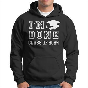 I'm Done Class Of 2024 Graduation 2024 Hoodie - Monsterry AU