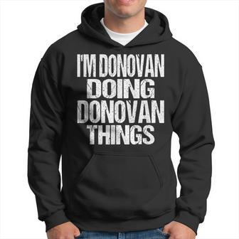 I'm Donovan Doing Donovan Things Personalized First Name Hoodie - Monsterry