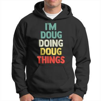 I'm Doug Doing Doug Things Personalized Name Hoodie - Seseable