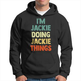 I'm Jackie Doing Jackie Things Fun Personalized Name Jackie Hoodie - Seseable