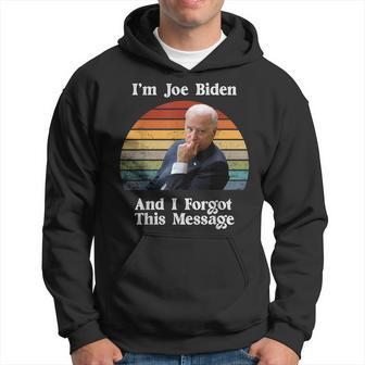 I'm Joe Biden And I Forgot This Message Political Hoodie - Monsterry DE