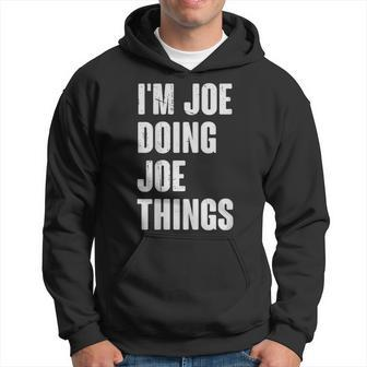 I'm Joe Doing Joe Things For Joe Name Hoodie - Thegiftio UK