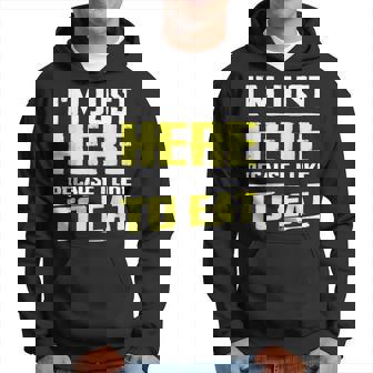 I'm Just Here Because I Like To Eat Food Lovers Hoodie - Monsterry
