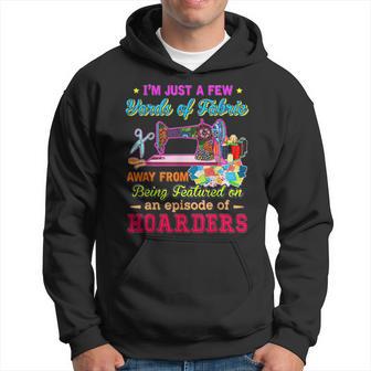 I'm Just A Few Yards Of Fabric Hoodie - Monsterry