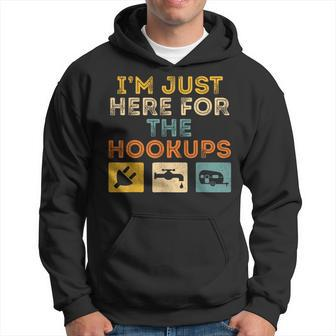 I'm Just Here For The Hookups Camp Rv Camper Camping Hoodie | Mazezy