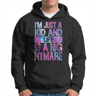 I'm Just A Kid And Life Is A Nightmare Hoodie - Thegiftio UK