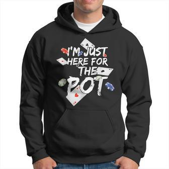 I'm Just Here For The Pot Poker Lovers Hoodie - Monsterry CA