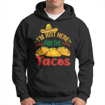 I'm Just Here For The Tacos Food Mexican Food Hoodie | Mazezy CA