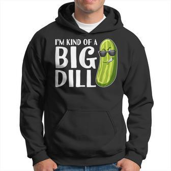 I'm Kind Of A Big Dill Pickle Hoodie - Seseable