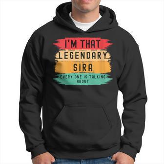I'm That Legendary Sira Everyone Is Talking Sira Hoodie - Thegiftio UK