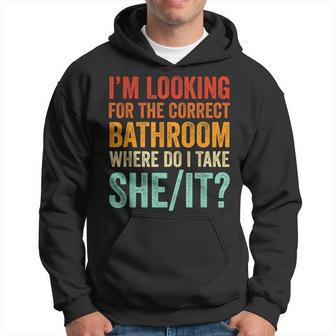 I’M Looking For The Correct Bathroom Where Do I Take She It Hoodie - Seseable